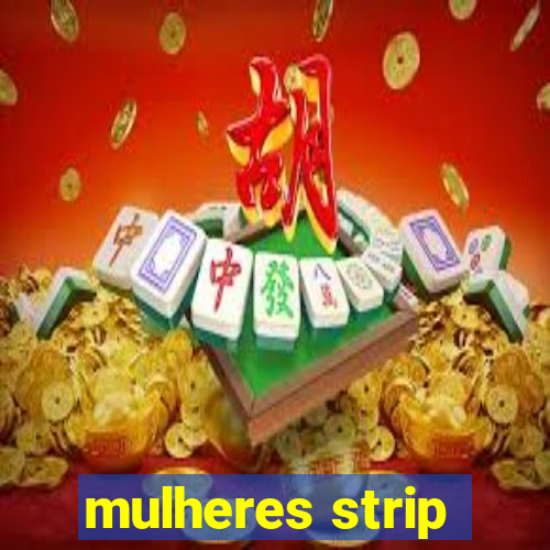 mulheres strip